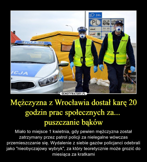 Mężczyzna z Wrocławia dostał karę 20 godzin prac społecznych za... 
puszczanie bąków