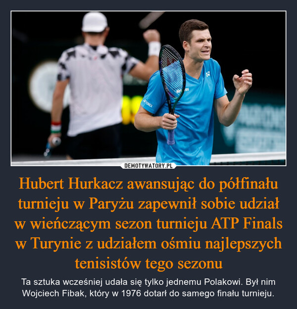 Hubert Hurkacz awansując do półfinału turnieju w Paryżu zapewnił sobie udział w wieńczącym sezon turnieju ATP Finals w Turynie z udziałem ośmiu najlepszych tenisistów tego sezonu – Ta sztuka wcześniej udała się tylko jednemu Polakowi. Był nim Wojciech Fibak, który w 1976 dotarł do samego finału turnieju. 