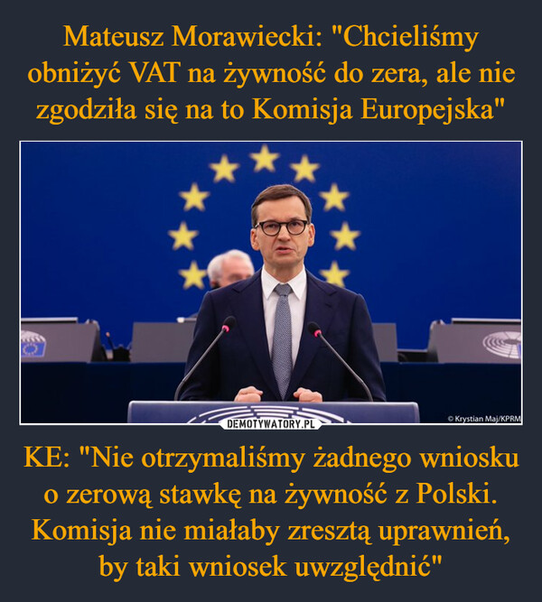 KE: "Nie otrzymaliśmy żadnego wniosku o zerową stawkę na żywność z Polski. Komisja nie miałaby zresztą uprawnień, by taki wniosek uwzględnić" –  